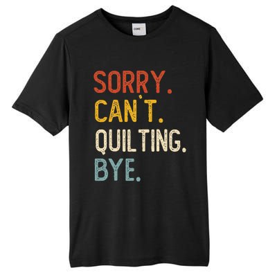 Quilting For Sorry CanT Quilting Bye Tall Fusion ChromaSoft Performance T-Shirt