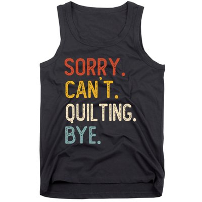 Quilting For Sorry CanT Quilting Bye Tank Top