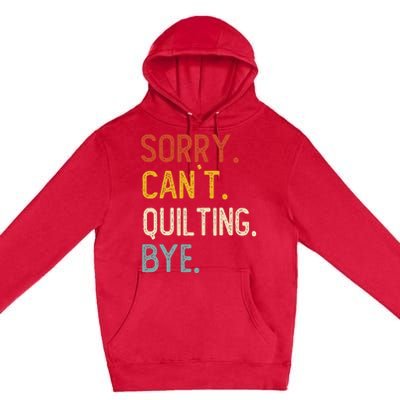 Quilting For Sorry CanT Quilting Bye Premium Pullover Hoodie