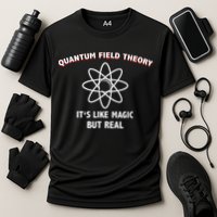 Quantum Field Theory ItS Like Magic Scientist Teacher Performance Shirt
