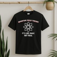 Quantum Field Theory ItS Like Magic Scientist Teacher T-Shirt