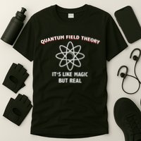 Quantum Field Theory ItS Like Magic Scientist Teacher T-Shirt