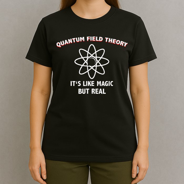 Quantum Field Theory ItS Like Magic Scientist Teacher T-Shirt