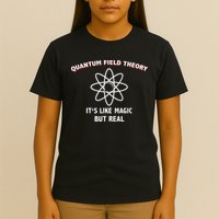 Quantum Field Theory ItS Like Magic Scientist Teacher T-Shirt