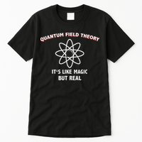 Quantum Field Theory ItS Like Magic Scientist Teacher Tall T-Shirt