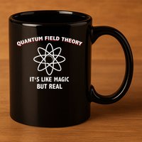 Quantum Field Theory ItS Like Magic Scientist Teacher 11oz C Handle Ceramic Mug