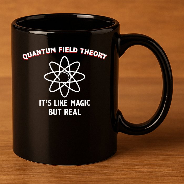 Quantum Field Theory ItS Like Magic Scientist Teacher 11oz C Handle Ceramic Mug