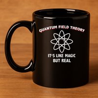 Quantum Field Theory ItS Like Magic Scientist Teacher 11oz C Handle Ceramic Mug