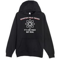 Quantum Field Theory ItS Like Magic Scientist Teacher Premium Pullover Hoodie