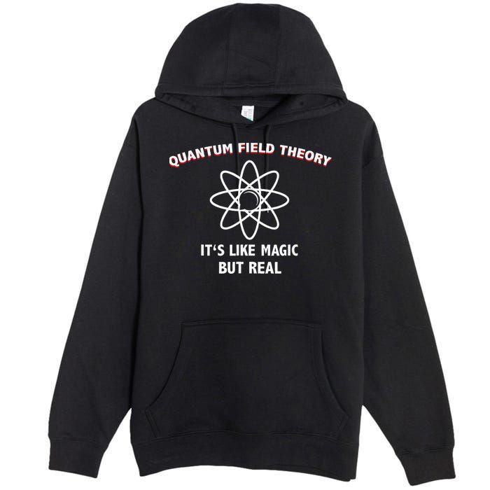 Quantum Field Theory ItS Like Magic Scientist Teacher Premium Pullover Hoodie
