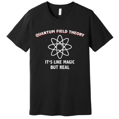 Quantum Field Theory ItS Like Magic Scientist Teacher Premium T-Shirt