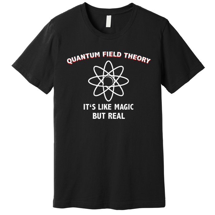 Quantum Field Theory ItS Like Magic Scientist Teacher Premium T-Shirt