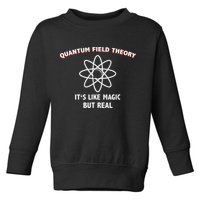 Quantum Field Theory ItS Like Magic Scientist Teacher Toddler Sweatshirt
