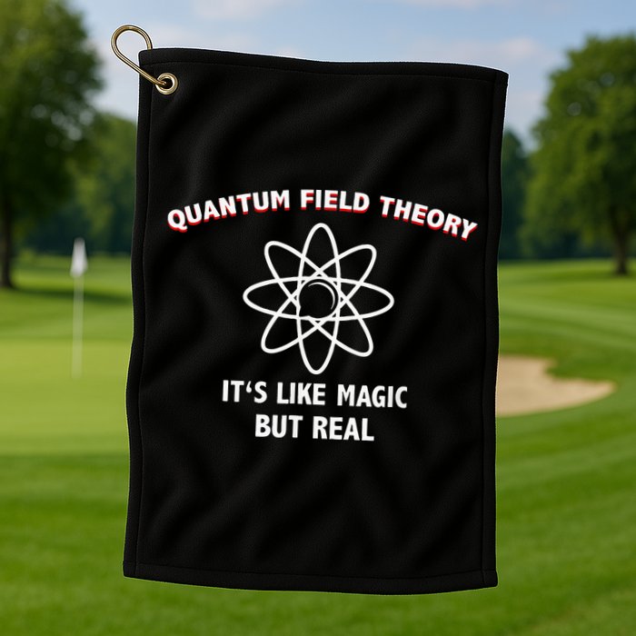 Quantum Field Theory ItS Like Magic Scientist Teacher Golf Towel