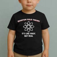Quantum Field Theory ItS Like Magic Scientist Teacher Toddler T-Shirt