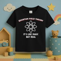 Quantum Field Theory ItS Like Magic Scientist Teacher Toddler T-Shirt