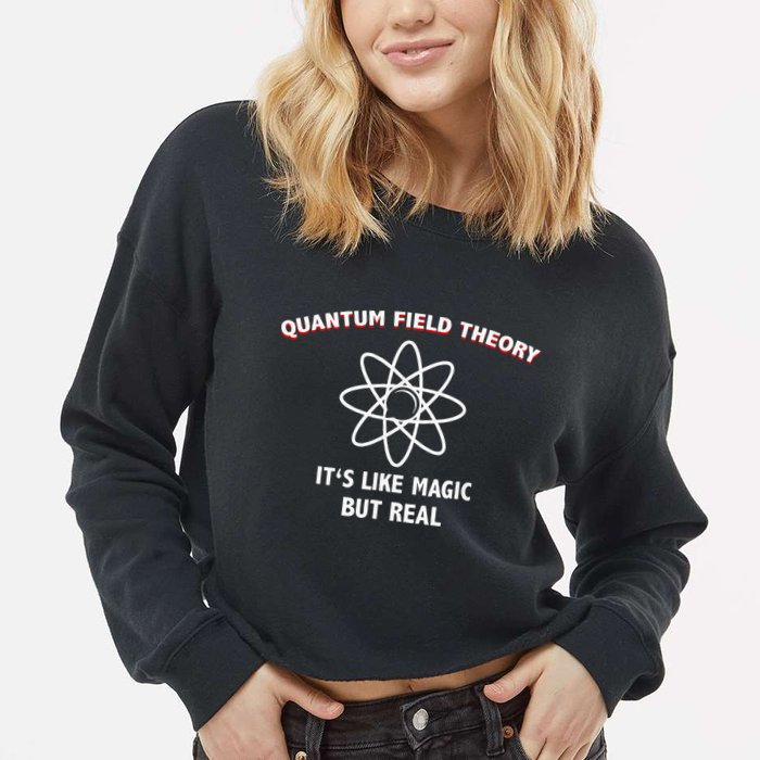 Quantum Field Theory ItS Like Magic Scientist Teacher Cropped Pullover Crew