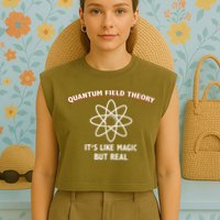 Quantum Field Theory ItS Like Magic Scientist Teacher Garment-Dyed Women's Muscle Tee