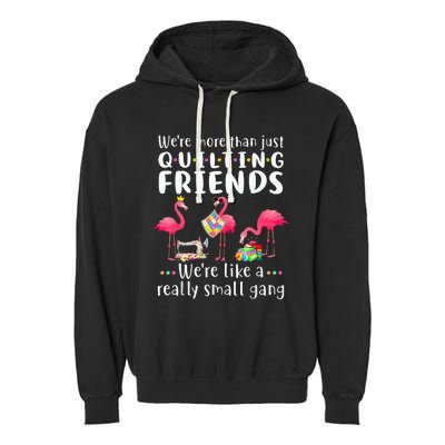 Quilting Flamingo Were More Than Just Quilting Friends Garment-Dyed Fleece Hoodie