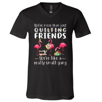 Quilting Flamingo Were More Than Just Quilting Friends V-Neck T-Shirt