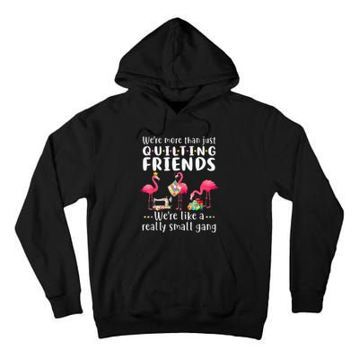 Quilting Flamingo Were More Than Just Quilting Friends Tall Hoodie