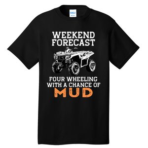 Quad Four Wheeler Weekend Forecast Mud 4 Wheeler Tall T-Shirt