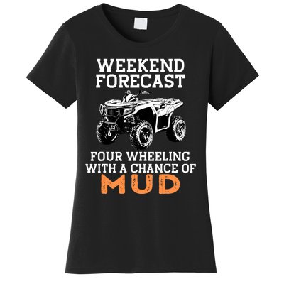 Quad Four Wheeler Weekend Forecast Mud 4 Wheeler Women's T-Shirt