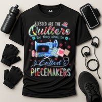 Quilting Gift Blessed Are The Quilters For They Shall Be Performance Shirt