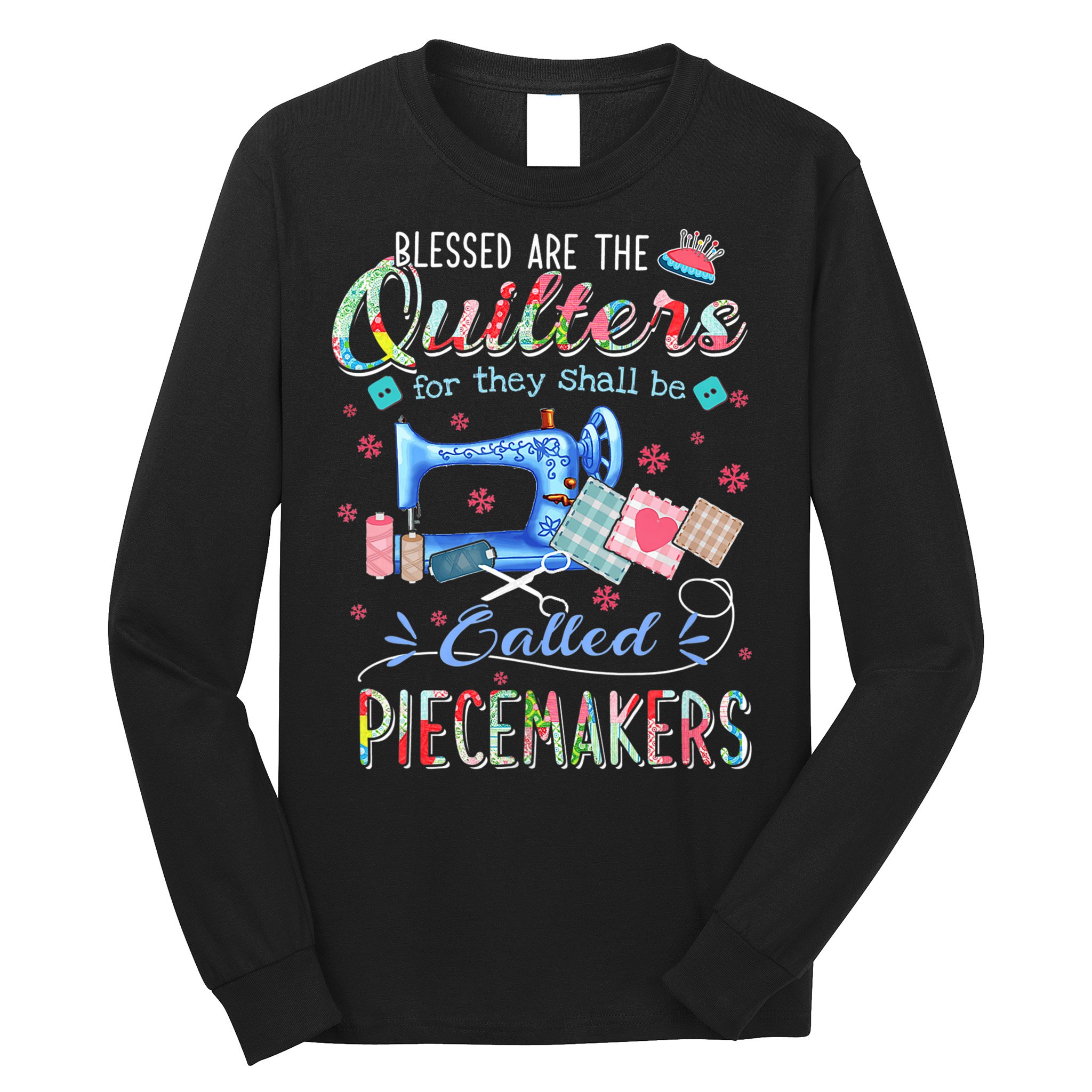 Quilting Gift Blessed Are The Quilters For They Shall Be Long Sleeve Shirt