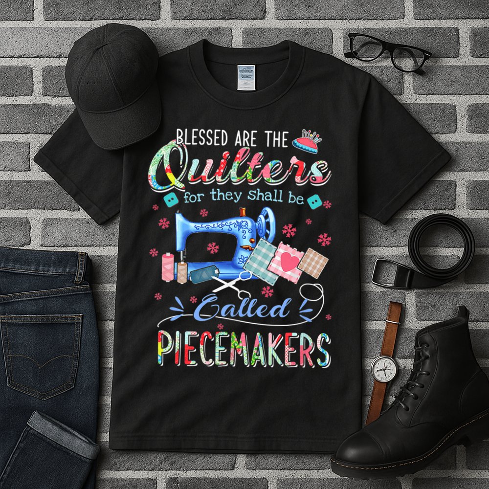 Quilting Gift Blessed Are The Quilters For They Shall Be Tall T-Shirt