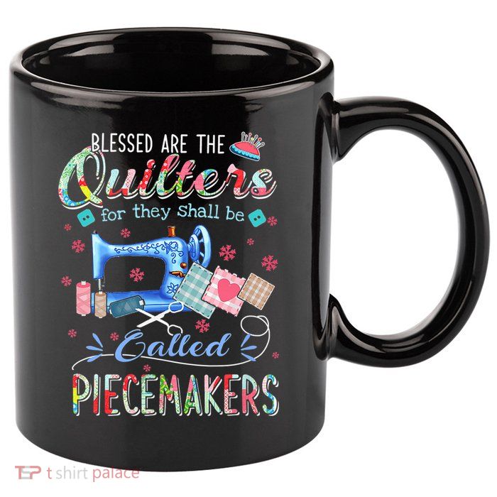 Quilting Gift Blessed Are The Quilters For They Shall Be 11oz C Handle Ceramic Mug