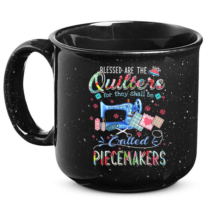 Quilting Gift Blessed Are The Quilters For They Shall Be 15oz Campfire Ceramic Mug
