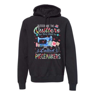 Quilting Gift Blessed Are The Quilters For They Shall Be Premium Hoodie