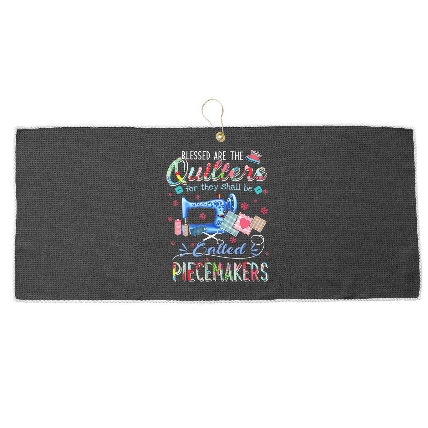 Quilting Gift Blessed Are The Quilters For They Shall Be Large Microfiber Waffle Golf Towel