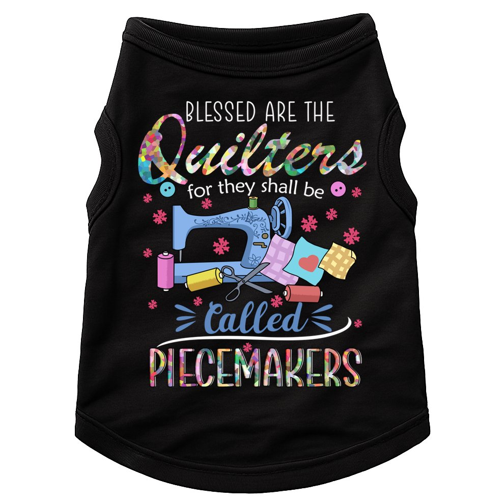 Quilting Great Gift Blessed Are Piecemakers Cool Gift For Quilters Gift Doggie Tank