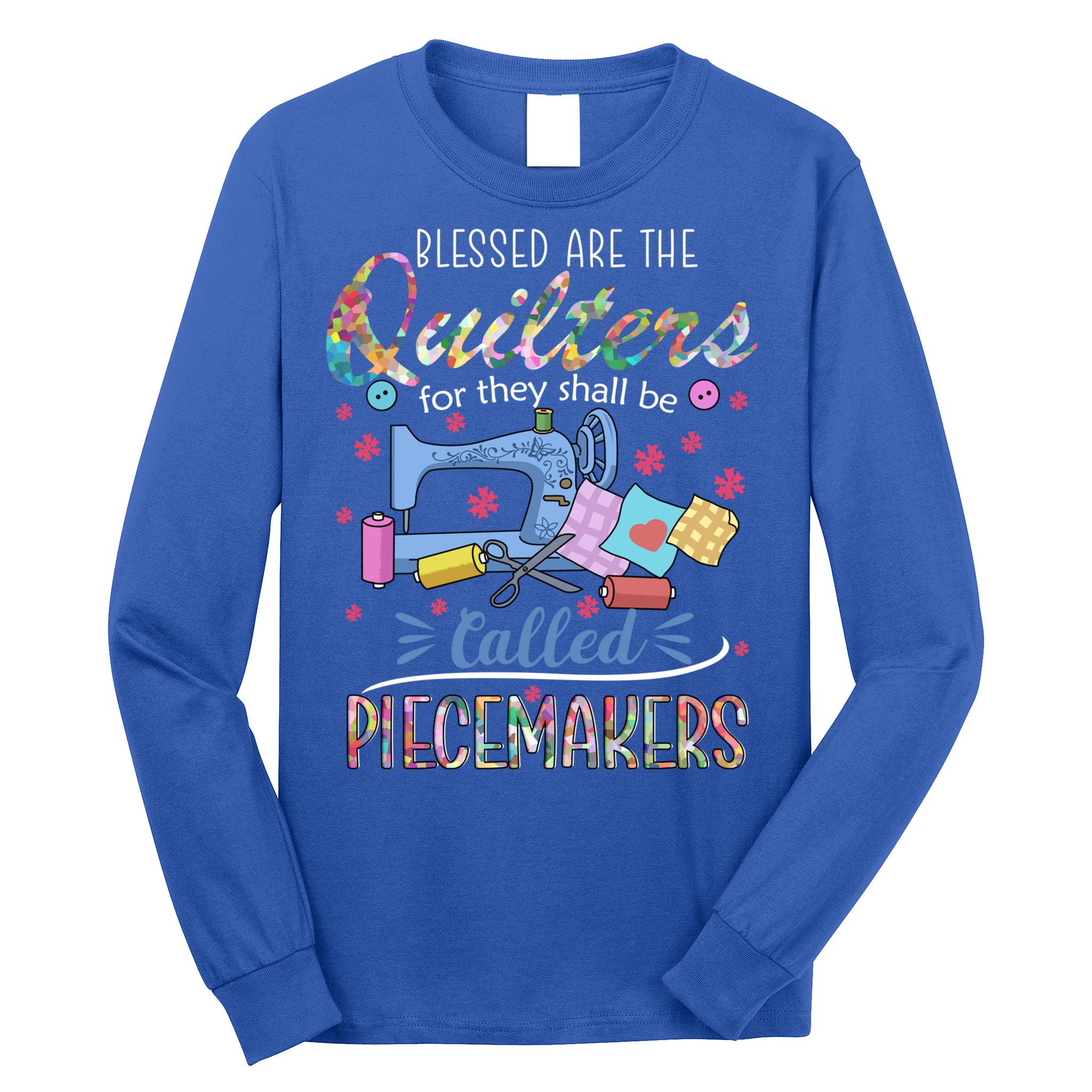 Quilting Great Gift Blessed Are Piecemakers Cool Gift For Quilters Gift Long Sleeve Shirt