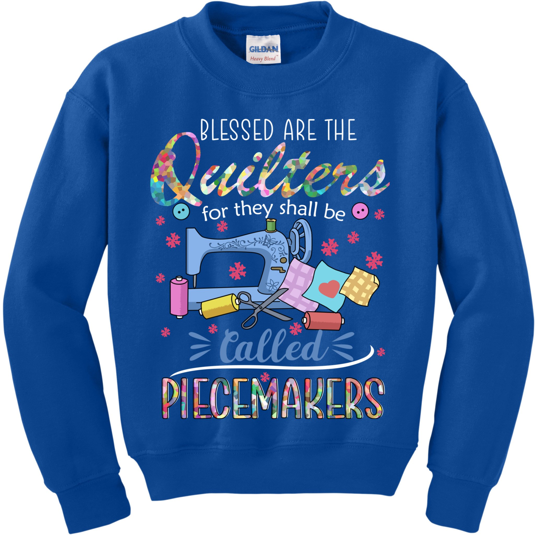 Quilting Great Gift Blessed Are Piecemakers Cool Gift For Quilters Gift Kids Sweatshirt