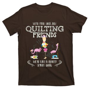 Quilter Gift Were More Than Just Quilting Friends Flamingo T-Shirt