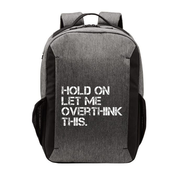 Quote Hold On Let Me Overthink This Vector Backpack