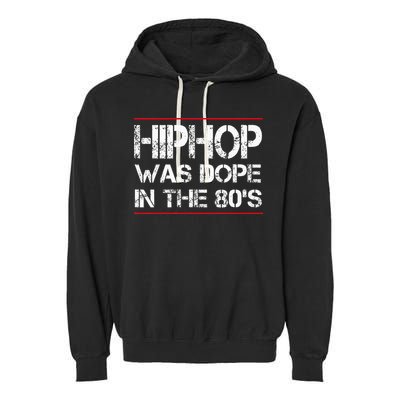 Quote Hiphop Was Dope In The 80s Gangster Garment-Dyed Fleece Hoodie