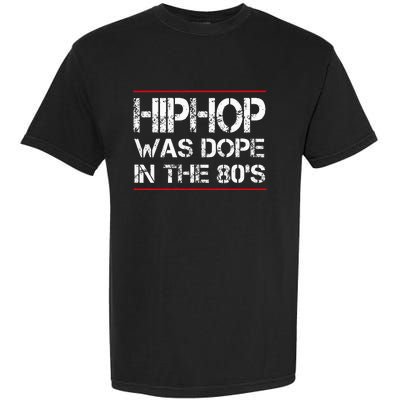 Quote Hiphop Was Dope In The 80s Gangster Garment-Dyed Heavyweight T-Shirt