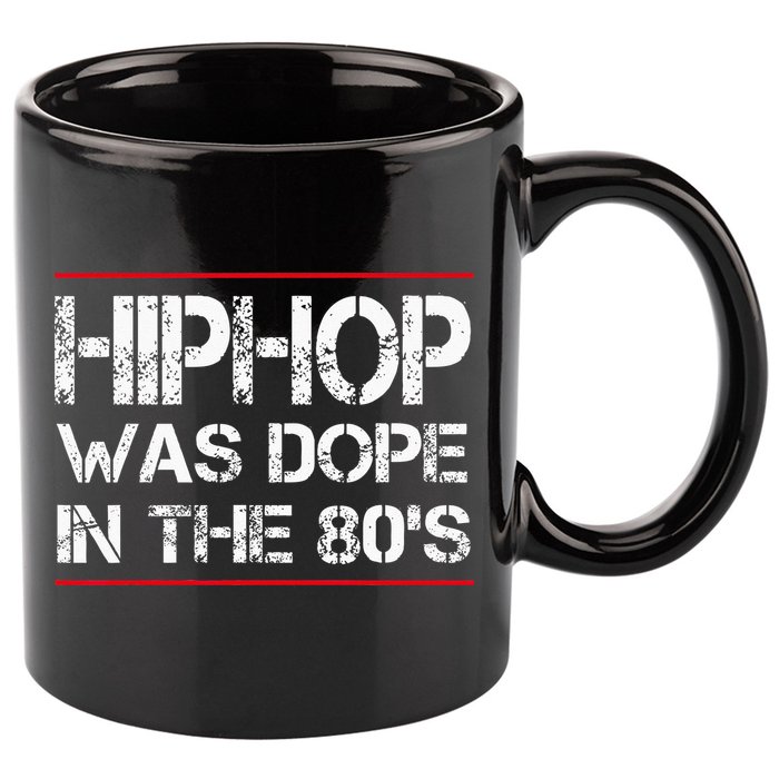 Quote Hiphop Was Dope In The 80s Gangster 11oz C Handle Ceramic Mug