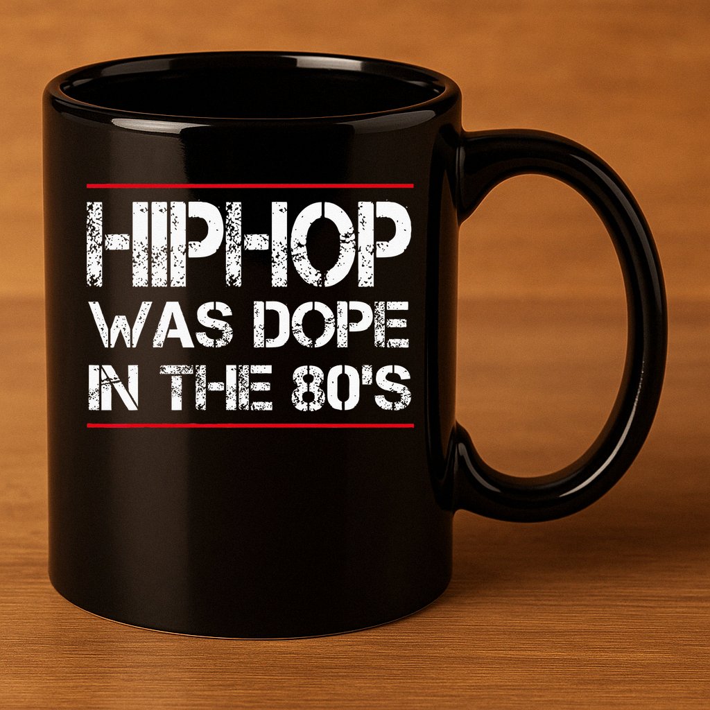 Quote Hiphop Was Dope In The 80s Gangster 11oz C Handle Ceramic Mug