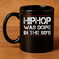 Quote Hiphop Was Dope In The 80s Gangster 11oz C Handle Ceramic Mug