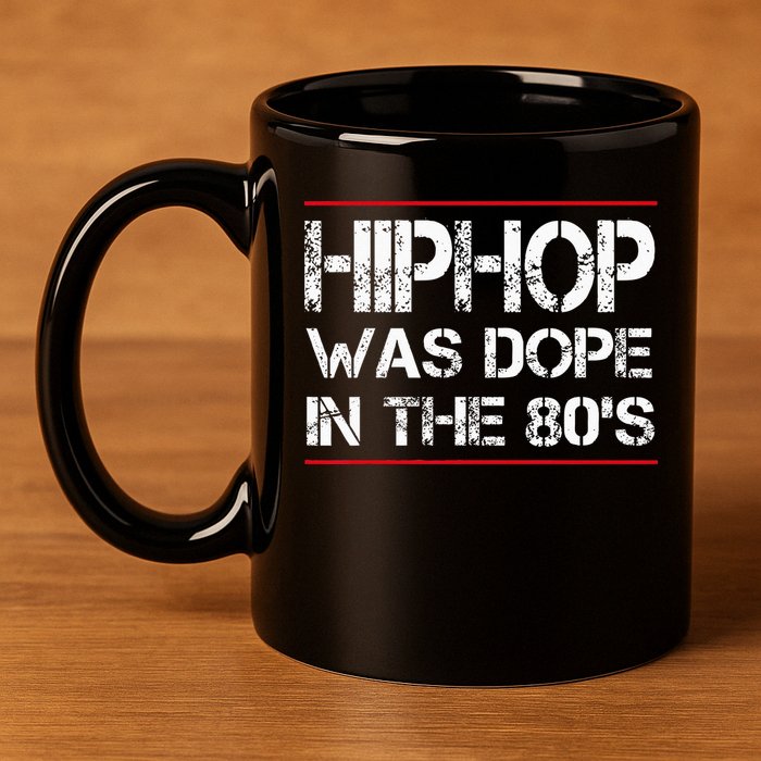 Quote Hiphop Was Dope In The 80s Gangster 11oz C Handle Ceramic Mug