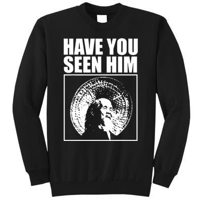 Quotes Have You Seen Him Sweatshirt