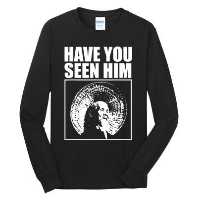 Quotes Have You Seen Him Tall Long Sleeve T-Shirt