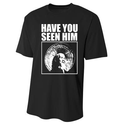 Quotes Have You Seen Him Performance Sprint T-Shirt