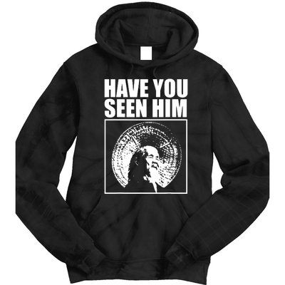 Quotes Have You Seen Him Tie Dye Hoodie