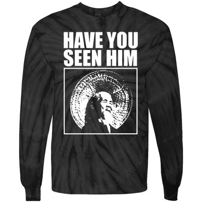 Quotes Have You Seen Him Tie-Dye Long Sleeve Shirt